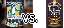 Hoppin’ Frog Brewery: B.O.R.I.S. The Crusher Oatmeal Imperial Stout vs. Triple Digit Brewing Co: Chickow 